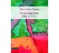 yo ni siquiera era madre