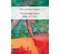 Yo ni siquiera era madre
