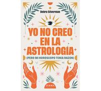 Yo no creo en la astrología: (pero mi horóscopo tenía razón) (Autoconocimiento)