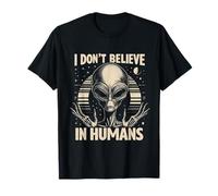 Yo no creo en los seres humanos extraterrestre extraterrestre extraterrestre divertido Camiseta