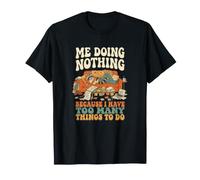 Yo no Haciendo Nada Porque Tengo demasiadas Cosas Que Hacer Gracioso Camiseta