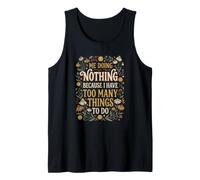 Yo no Haciendo Nada Porque Tengo demasiadas Cosas Que Hacer Gracioso Camiseta sin Mangas