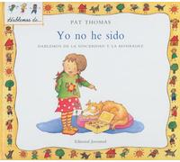 Yo no he sido: Hablemos de la Sinceridad y la Honradez