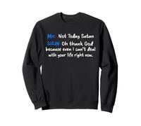 Yo no Hoy satanás satanás oh Gracias a Dios Sudadera