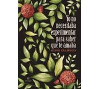 Yo No Necesitaba Experimentar Para Saber Que Te Amaba (ebook)