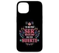 Yo No Pedí Ser De Mexicano Solo Tuve Suerte, Spanish Phrase Carcasa para iPhone 13