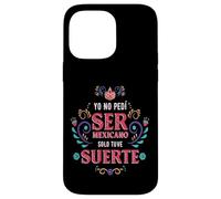 Yo No Pedí Ser De Mexicano Solo Tuve Suerte, Spanish Phrase Carcasa para iPhone 14 Pro MAX