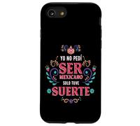 Yo No Pedí Ser De Mexicano Solo Tuve Suerte, Spanish Phrase Carcasa para iPhone SE (2020) / 7/8