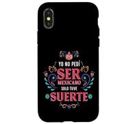 Yo No Pedí Ser De Mexicano Solo Tuve Suerte, Spanish Phrase Carcasa para iPhone X/XS