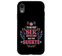 Yo No Pedí Ser De Mexicano Solo Tuve Suerte, Spanish Phrase Carcasa para iPhone XR