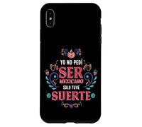 Yo No Pedí Ser De Mexicano Solo Tuve Suerte, Spanish Phrase Carcasa para iPhone XS MAX