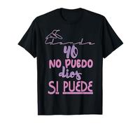 Yo no puedo, Dios si puede Camiseta
