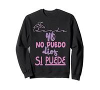 Yo no puedo, Dios si puede Sudadera