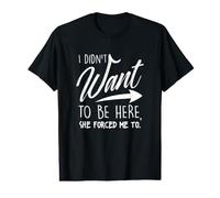 Yo no quería Estar aquí Ella me obligó a Dichos Divertidos Camiseta gráfica económica