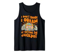 Yo no ronco Sueño con ganar el Jackpot Camiseta sin Mangas