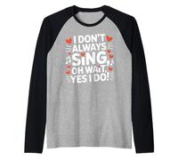 Yo no Siempre Canto Oh Wait Drama Divertido Cantante de Teatro Camiseta Manga Raglan