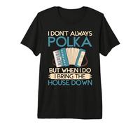 Yo no Siempre Polka Pero Cuando derriba la casa Polka Camiseta Premium
