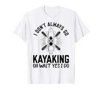 Yo no siempre voy Kayak oh espera sí lo hago - Kayak Camiseta