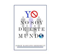 YO NO SOY DE ESTE MUNDO