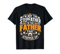Yo no Soy el padrastro Soy el Padre Que DIO un Paso adelante Camiseta