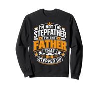 Yo no Soy el padrastro Soy el Padre Que DIO un Paso adelante Sudadera