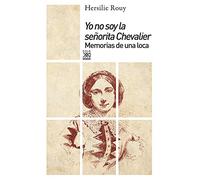 Yo No Soy La Señorita Chevalier: Memorias De Una Loca