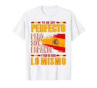 Yo no Soy Perfecto pero Soy Español Y eso es Casi lo Mismo Camiseta