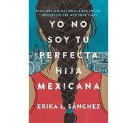 Yo no soy tu perfecta hija Mexicana / I Am Not Your Perfect Mexican Daughter