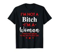 Yo no soy un bith Soy una mujer que no tiene miedo de decirlo Camiseta