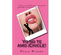 Yo no te amo, ¡Chicle!