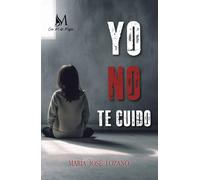 YO NO TE CUIDO | María José Lozano Lorenzo