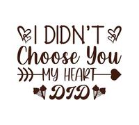 Yo no te elegí, mi corazón lo hizo. Calcomanías de pared 36x50.3cm Varios tamaños Café