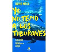 Yo no temo a los tiburones: Una historia de lucha, entrega, superación y éxito (HABILIDADES DIRECTIVAS)