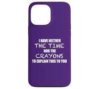 YO NO Tengo EL Tiempo NI LOS Crayons para Explicar Este Meme Carcasa para iPhone 13 Pro MAX