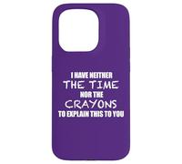 YO NO Tengo EL Tiempo NI LOS Crayons para Explicar Este Meme Carcasa para iPhone 15 Pro
