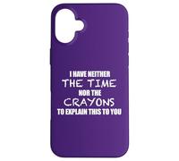 YO NO Tengo EL Tiempo NI LOS Crayons para Explicar Este Meme Carcasa para iPhone 16 Plus