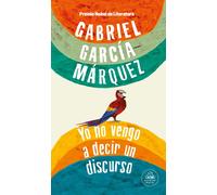 YO NO VENGO A DECIR UN DISCURSO | Gabriel García Márquez