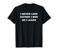 Yo nunca pierdo tampoco gano o aprendo motivación Camiseta