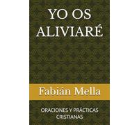 YO OS ALIVARÉ: ORACIONES Y PRÁCTICAS CRISTIANAS