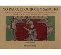 Yo Paco, el Quijote y Sancho: Ora Pro no Bis Biografía exhaustiva de un jefe de Estado poco recomendado, que además de no pagar impuestos iba de franco (ABEL)