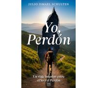 Yo, Perdón: Un viaje interior entre el Yo y el Perdón.