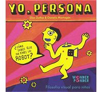 Yo, persona: ¿Cómo sabes que no eres un robot? (Filosofía visual para todas las edades)