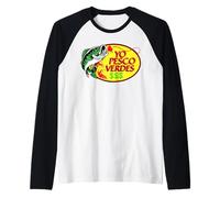 Yo Pesco Verdes, Funny Mexican Sarcasm Sayings Mexico Camiseta Manga Raglan
