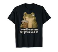 Yo podría ser más Malo, Pero Jesús Dijo Que no es Rana Divertida sarcástica Camiseta