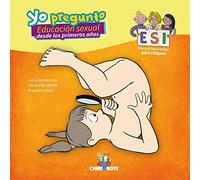 YO PREGUNTO - EDUCACION SEXUAL DESDE LOS PRIMEROS Aâ€“OS / SANTECCHIA, JULIA