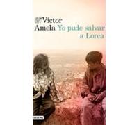 Yo pude salvar a Lorca
