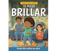 Yo puedo brillar: Una historia inspiradora para niños de 4 a 8 años que ayuda a cultivar talentos, desarrollar perseverancia, fortalecer el enfoque y ... en uno: cuentos y páginas para colorear.)