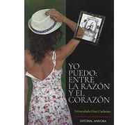 YO PUEDO, ENTRE LA RAZÓN Y EL CORAZÓN