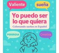 Yo Puedo Ser Lo Que Quiera: Libro para colorear y aprender Español