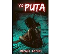 YO PUTA: Novela erótica romántica con un alto contenido de sexo explícito: 2 (Orgasmo)